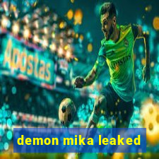 demon mika leaked